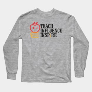 Teach Influence Inspire Long Sleeve T-Shirt